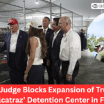 Federal Judge Blocks Expansion of Trump-Era ‘Alligator Alcatraz’ Detention Center in Florida 2025